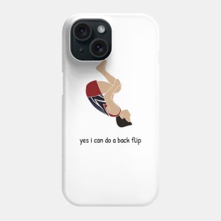 yes i can do a back flip Phone Case