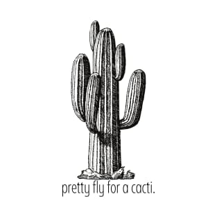 Pretty Fly For A Cacti T-Shirt