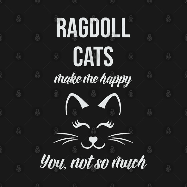 Ragdoll Make Me Happy You Not So Much by familycuteycom