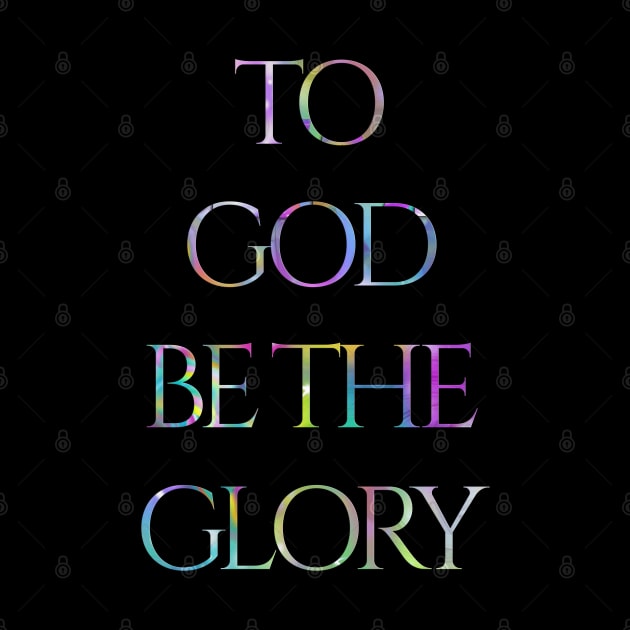 To God Be The Glory Powerful Affirmation by Angelic Gangster