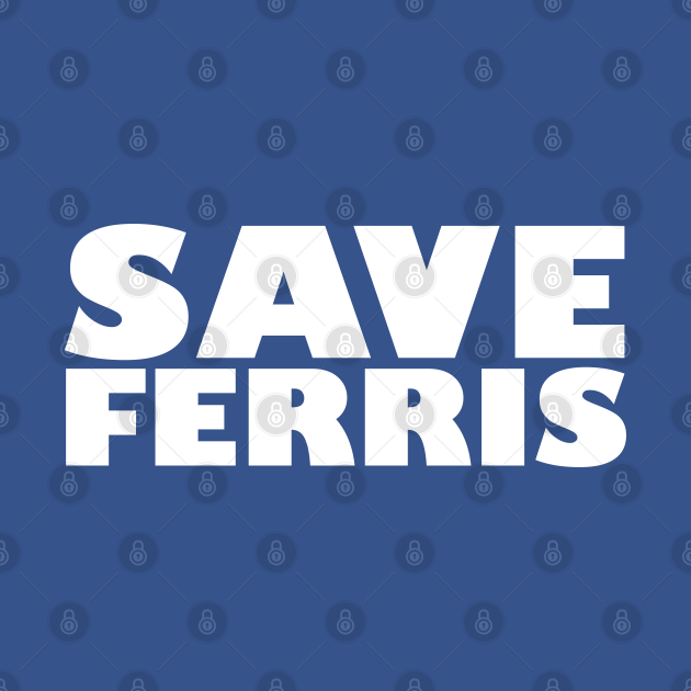 Discover Save Ferris - Ferris Bueller - T-Shirt