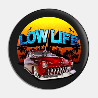 Auto Series Low Life Pin