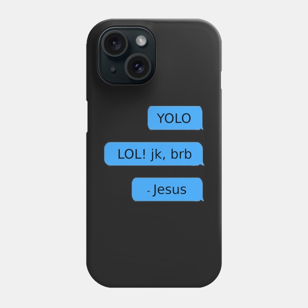 YOLO. LOL! jk, brb. - Jesus Phone Case by mikepod