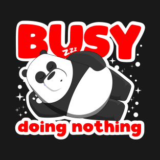 busy doing nothing panda cute T-Shirt