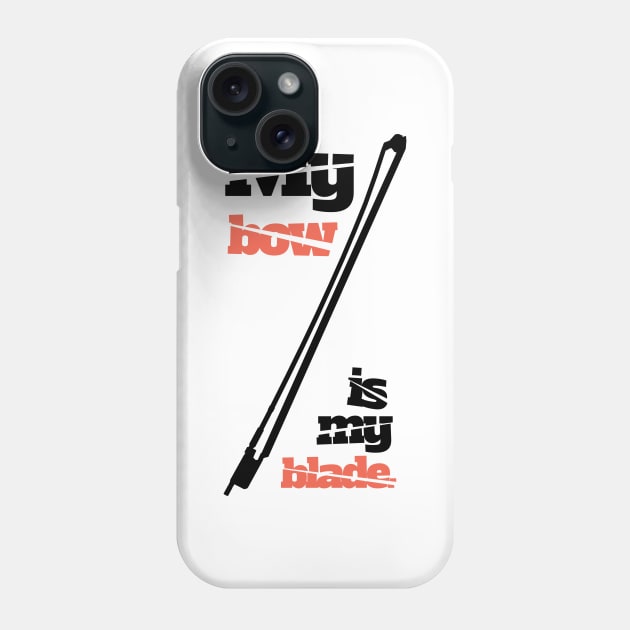 My Bow Is My Blade Phone Case by sec2ndchair