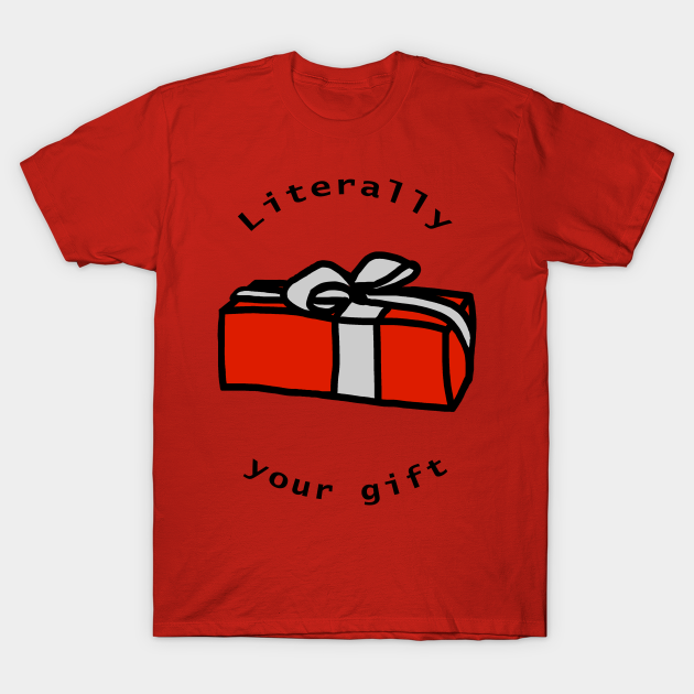 Your Gift - Christmas - T-Shirt | TeePublic