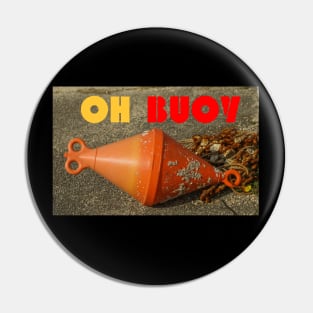 Funny and Cute 'Oh Buoy' - Boating, Sailing, Fishing Pin