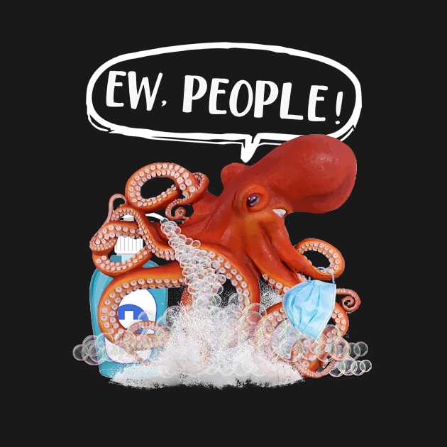 EW PEOPLE - Octopus Wearing A Face Mask Quarantine Funny by gussiemc