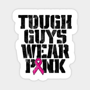 Tough Guys Wear Pink Breast Cancer Awareness Magnet