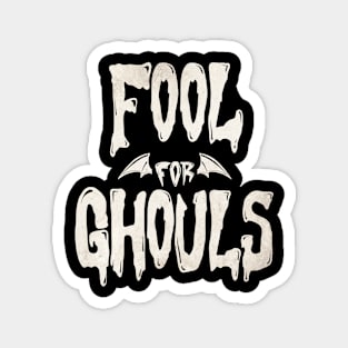 Fool for Ghouls (White design) Magnet