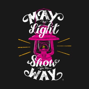 May the light show you the way T-Shirt