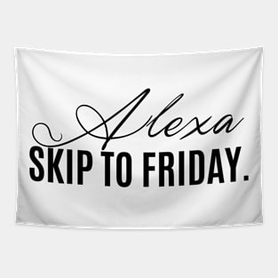 alexa, skip to friday Tapestry