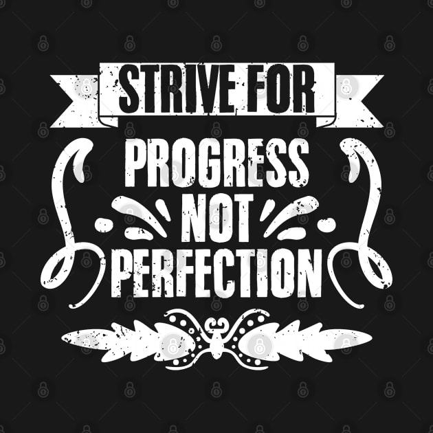 Strive For Progress Not Perfection Awesome Positive Thinker by sBag-Designs
