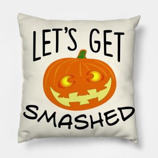 Lets Get Smashed Pumpkin Pillow