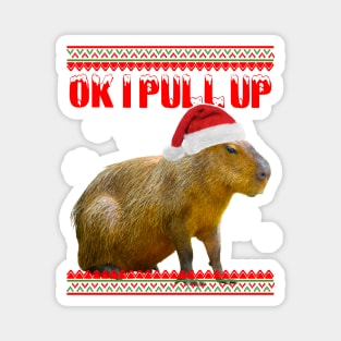 Ok I Pull Up Christmas Capybara Magnet