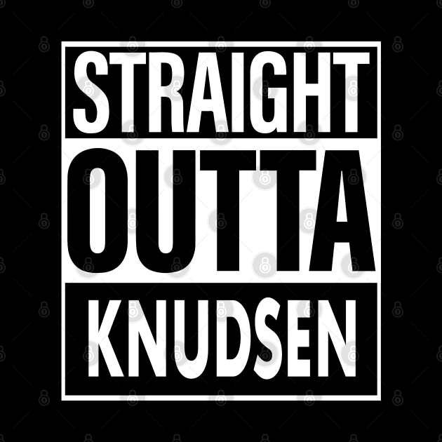 Knudsen Name Straight Outta Knudsen by ThanhNga