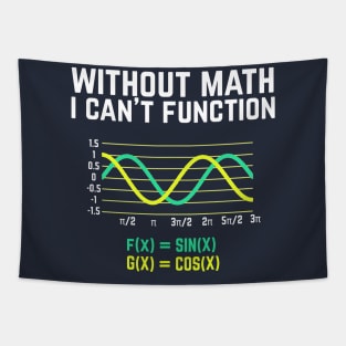 Without Math I Can't Function T-shirt funny science Tapestry
