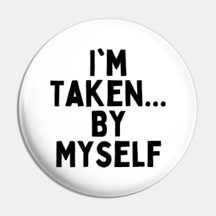 I'm Taken... By Myself, Singles Awareness Day Pin