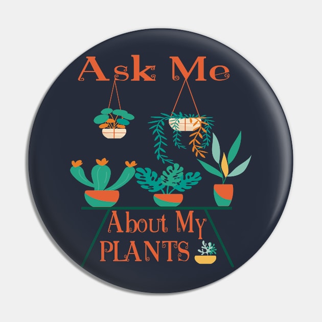 Ask Me About My PLANTS Edit Pin by care store