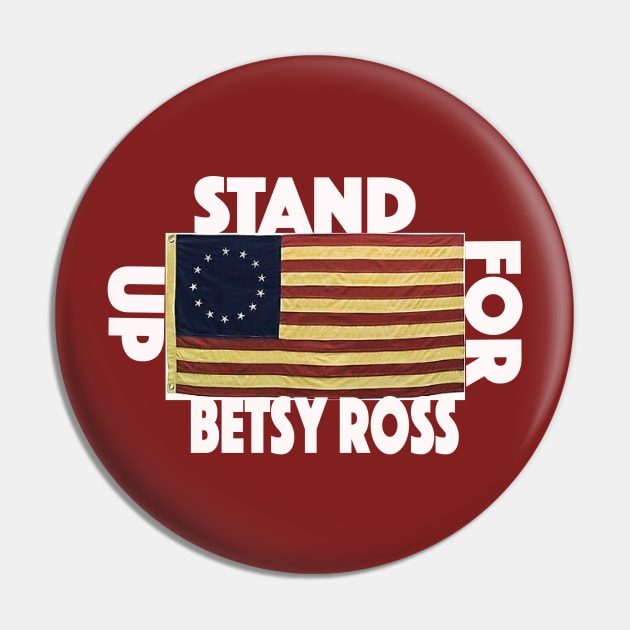 Stand Up For Betsy Ross Pin by ClothesLine