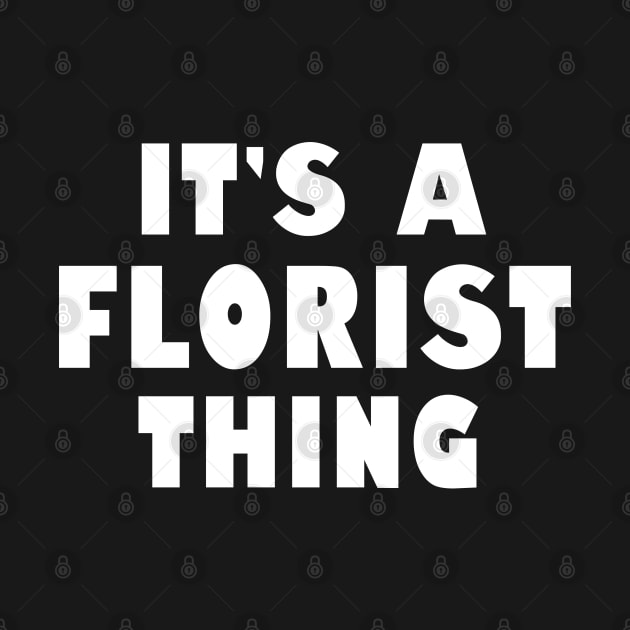 It's a florist thing by wondrous