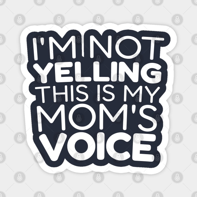 I’m Not Yelling, This Is My Mom Voice Magnet by DIGITAL MERCH CREATIONS