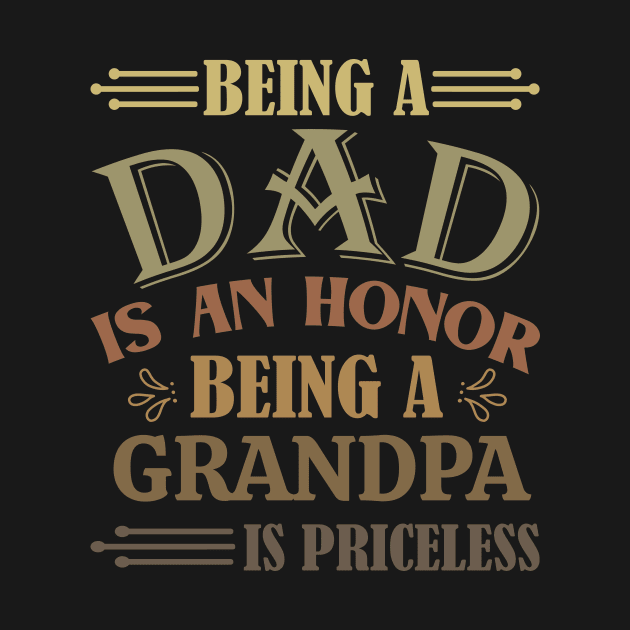 Being A Dad Is An Honor Being A Grandpa Is Priceless funny by Master_of_shirts