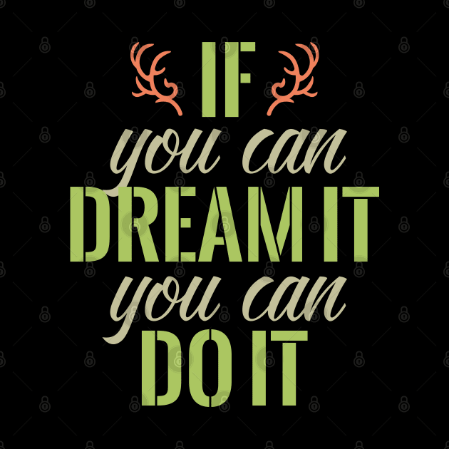 If you can dream it you can do it by NJORDUR