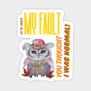 "It's Not My Fault You Thought I was Normal" Funny Owl Digital Artwork Magnet