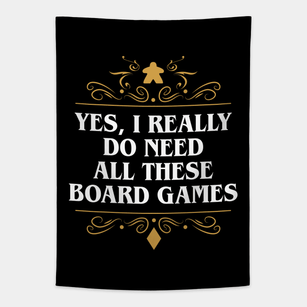 Yes I Really Do Need All These Board Games Tapestry by pixeptional