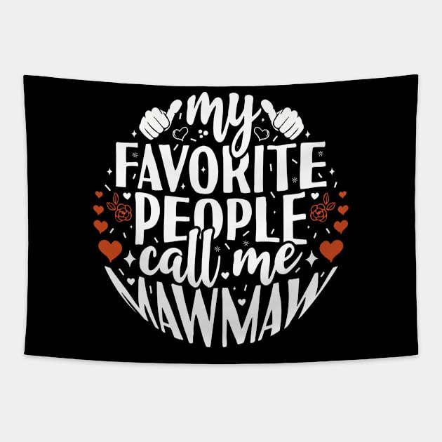 My Favorite People Call Me Mawmaw Tapestry by Tesszero