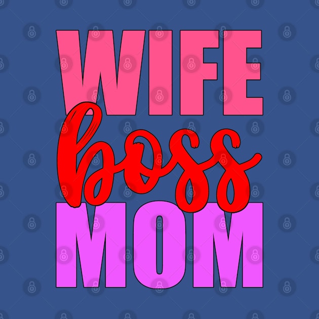 Wife, Boss, Mom by PhersonArt