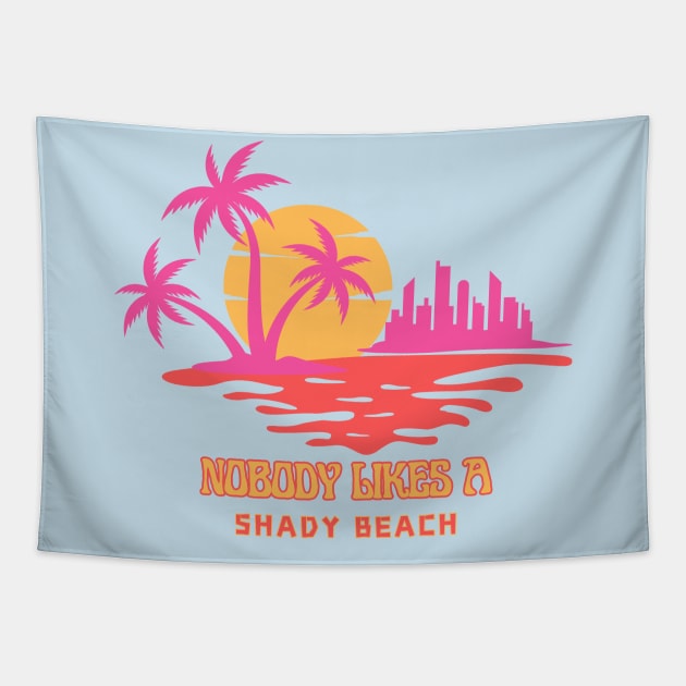 Nobody Likes a Shady Beach Tapestry by Moulezitouna