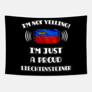 I'm Not Yelling I'm A Proud Liechtensteiner - Gift for Liechtensteiner With Roots From Liechtenstein Tapestry