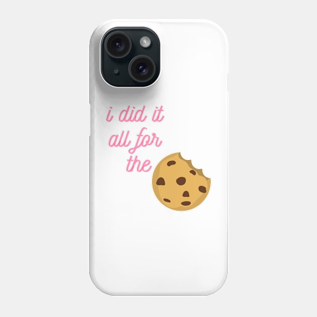 I Did It All For The Cookie Phone Case by Life Happens Tee Shop