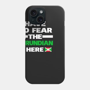 No Fear Burundian Is Here Burundi Phone Case