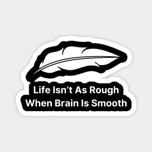 Life Isn’t As Rough When Brain Is Smooth Magnet