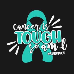 Cancer Is Tough So Am I Survivor PCOS Awareness Teal Ribbon Warrior T-Shirt