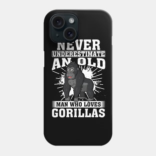 Never Underestimate An Old Man Who Loves Gorillas Phone Case