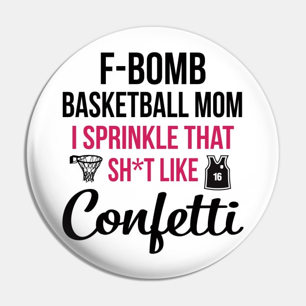 F-bomb Basketball Mom I Sprinkle That Sht Like Confetti Pin by heryes store