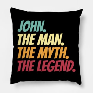 John The Man The Myth The Legend Pillow