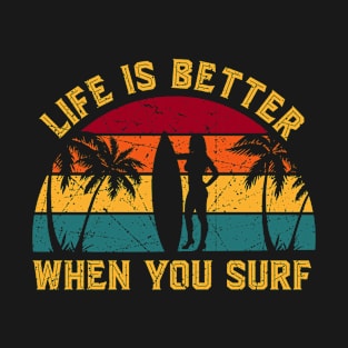 Retro Vintage Life Is Better When You Surf Surfer Gift T-Shirt