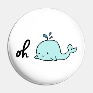 oh whale Pin