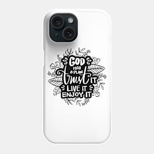 God has a plan trust it live it enjoy it. Quote typography. Phone Case