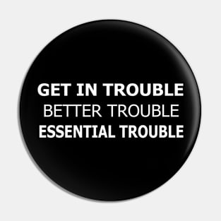 get in trouble t-shirt Pin