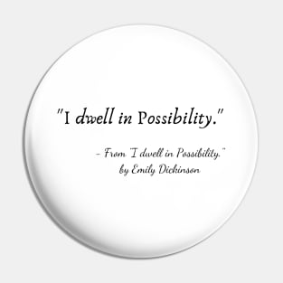 A Quote from "I dwell in Possibility" by Emily Dickinson Pin