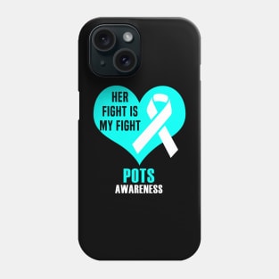 Her Fight Is My Fight POTS Awareness Phone Case