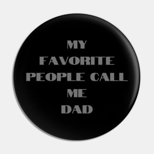 Mens My Favorite People Call Me dad Tshirt Funny Fathers Day Tee for Guys Pin