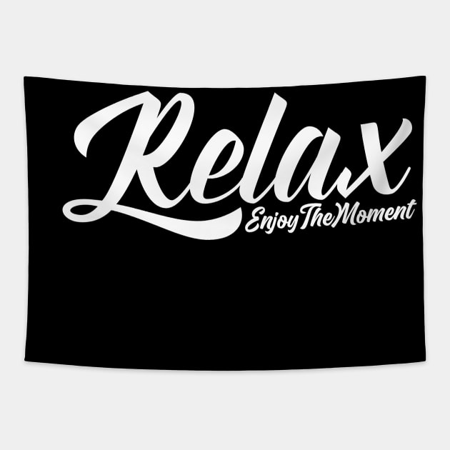 Relax Enjoy The Moment Tapestry by RelianceDesign