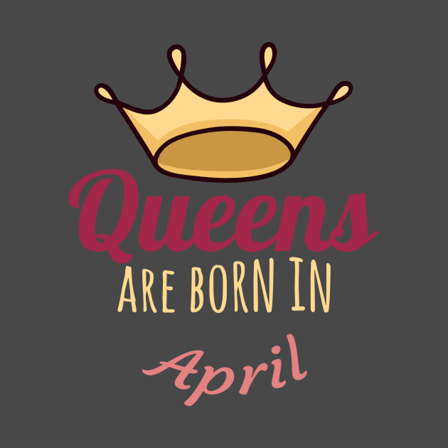 Queens are born in april by COZILYbyIRMA